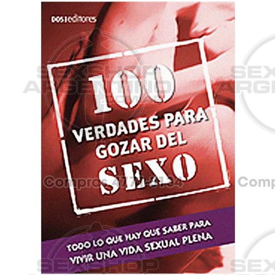 100 Verdades Para Gozar Del Sexo
